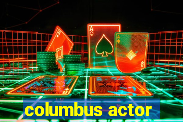 columbus actor