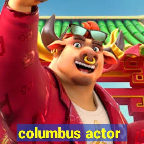 columbus actor