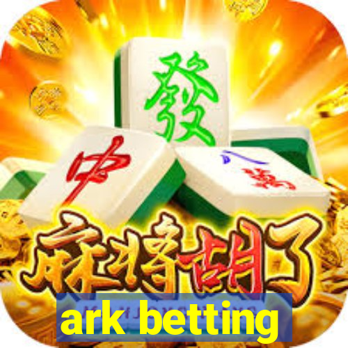 ark betting