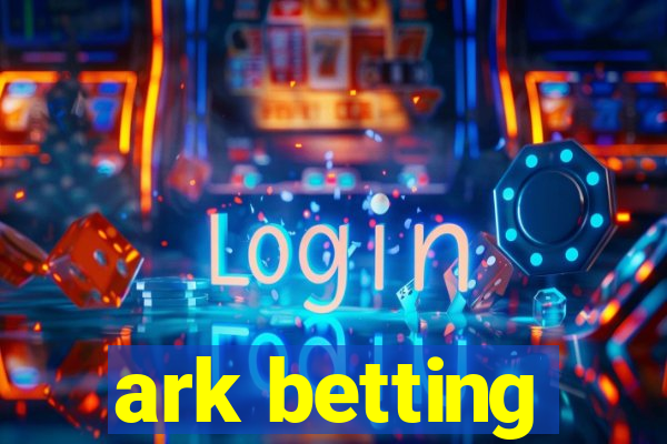 ark betting