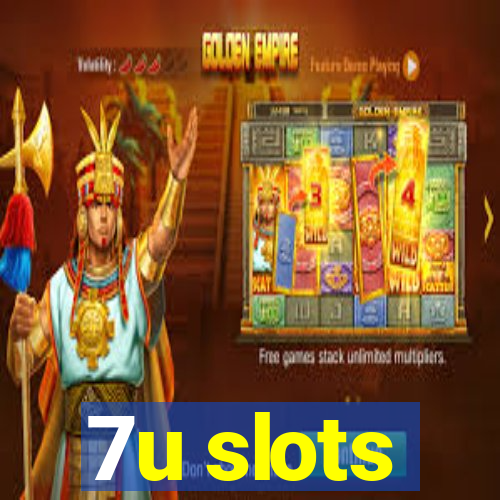 7u slots