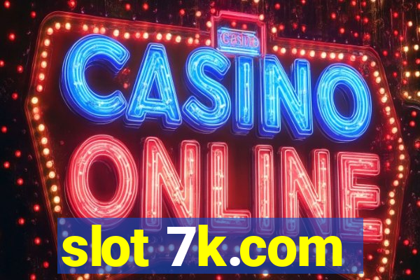 slot 7k.com