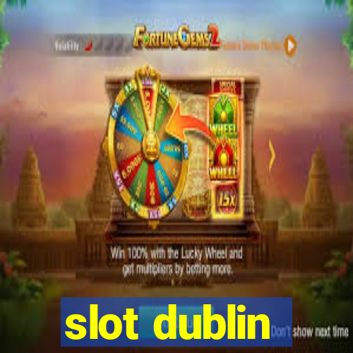 slot dublin