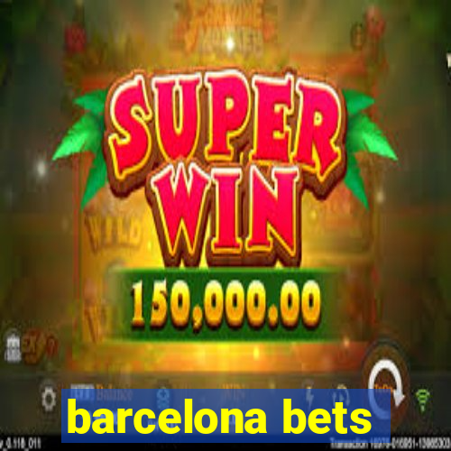 barcelona bets