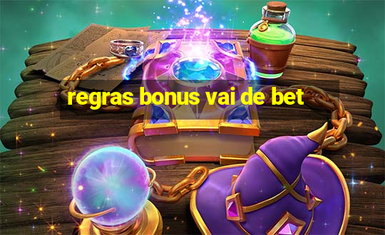 regras bonus vai de bet