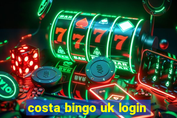 costa bingo uk login