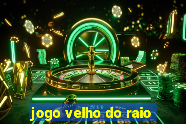 jogo velho do raio