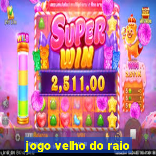 jogo velho do raio