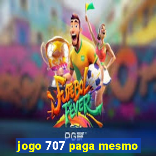 jogo 707 paga mesmo