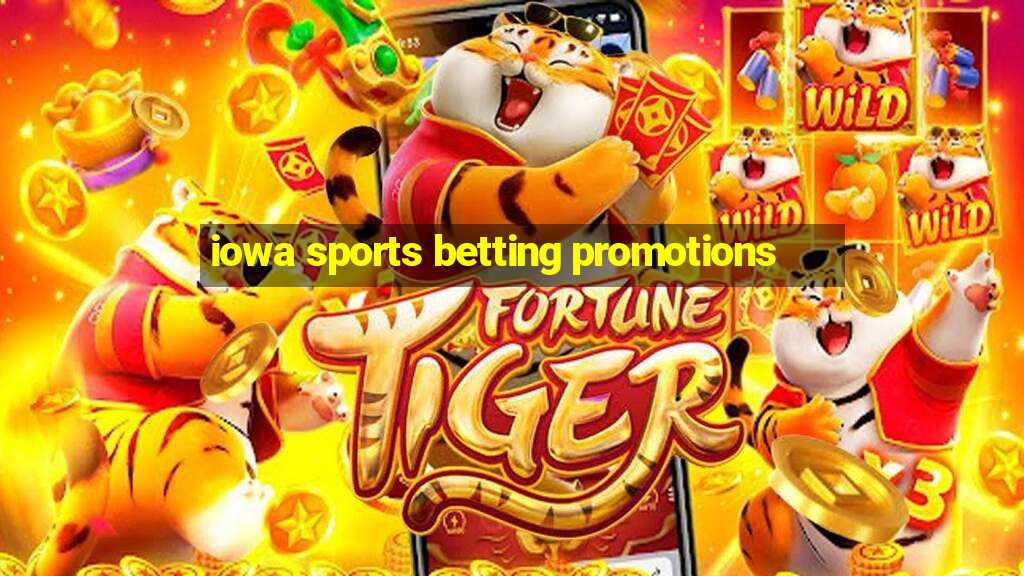 iowa sports betting promotions