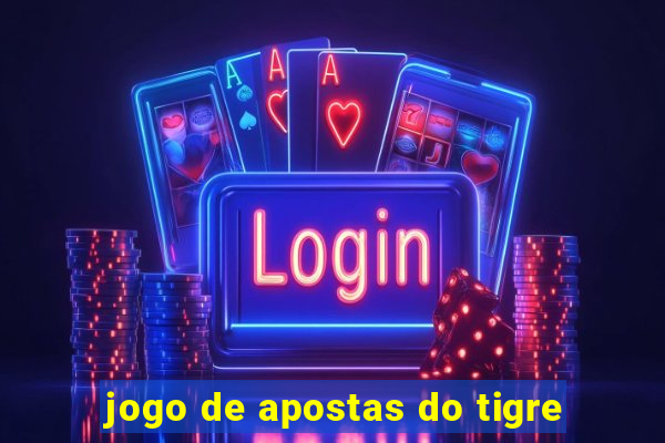 jogo de apostas do tigre