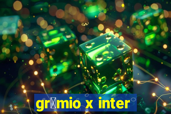 gr锚mio x inter