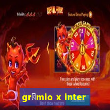 gr锚mio x inter