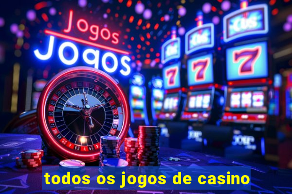 todos os jogos de casino