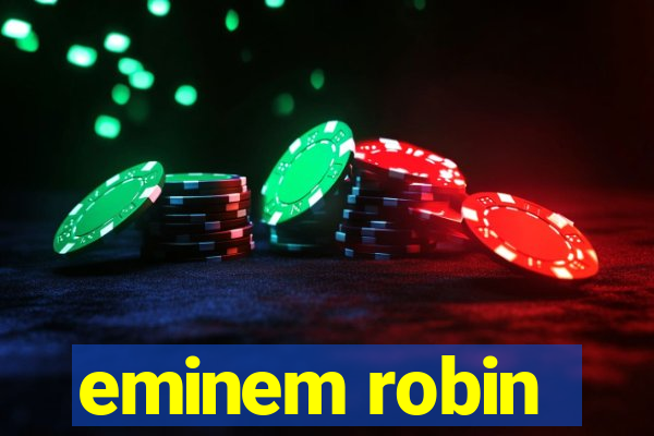 eminem robin