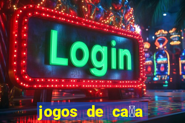 jogos de ca莽a niquel gratis