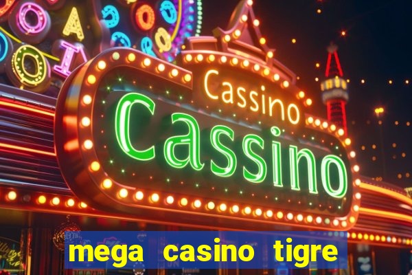 mega casino tigre x drag?o