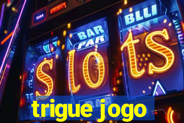 trigue jogo