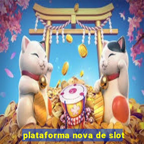 plataforma nova de slot