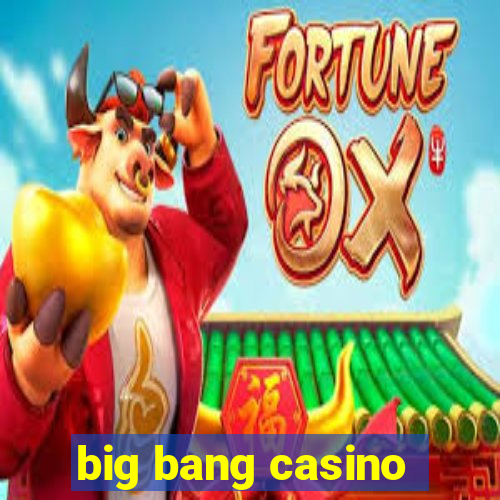 big bang casino