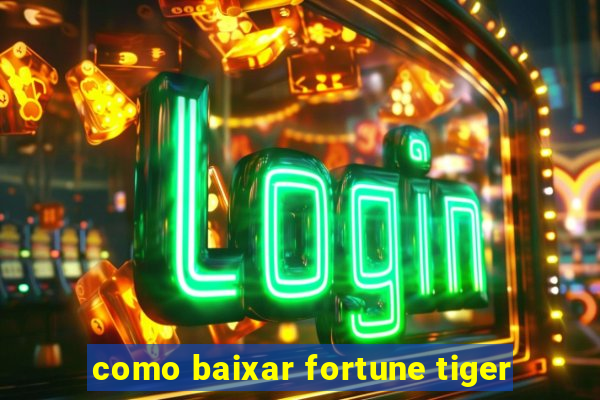 como baixar fortune tiger