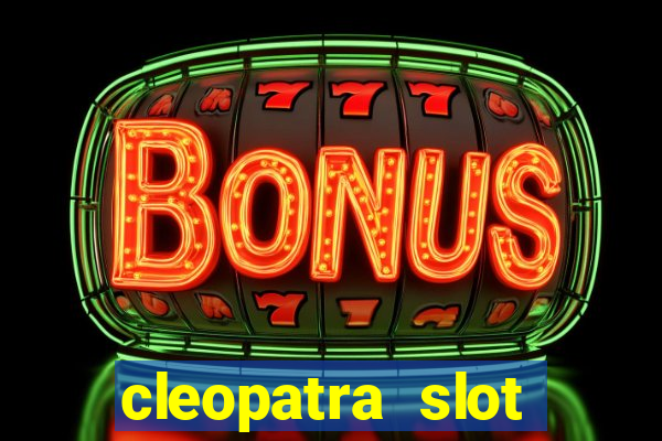 cleopatra slot machine game