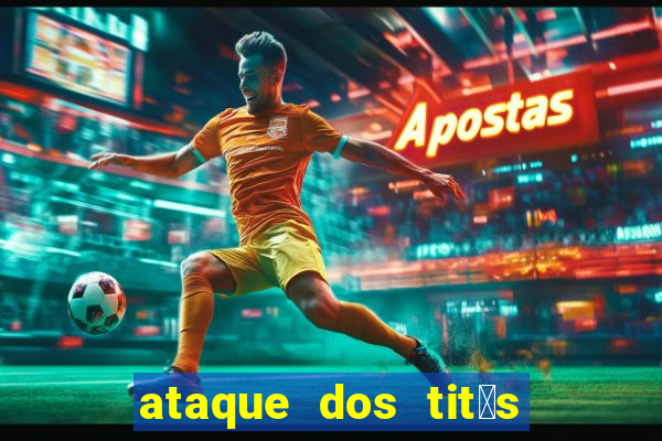 ataque dos tit茫s filme online dublado