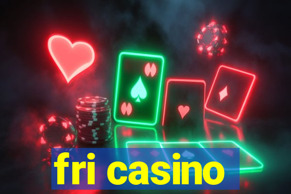 fri casino