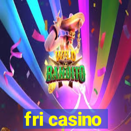 fri casino