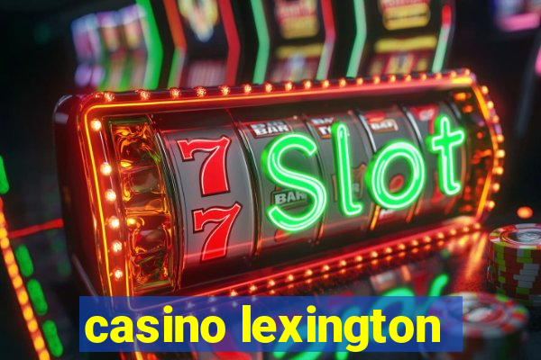 casino lexington