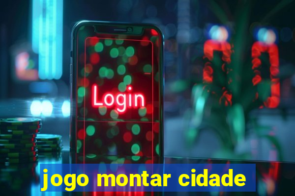 jogo montar cidade