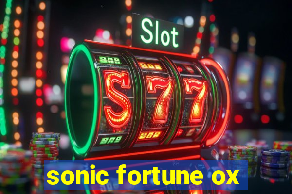 sonic fortune ox