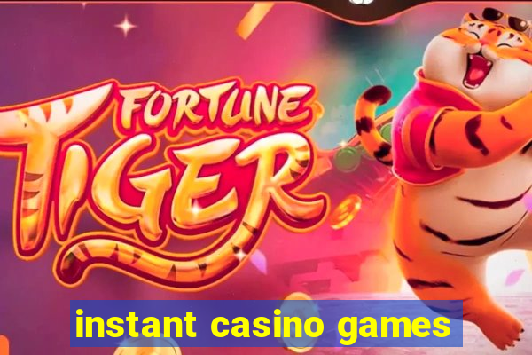 instant casino games