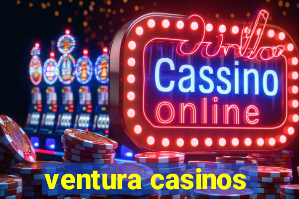 ventura casinos