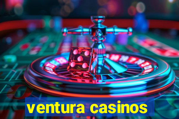 ventura casinos