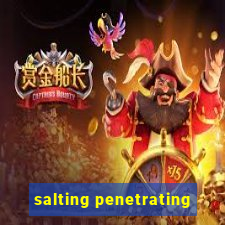 salting penetrating