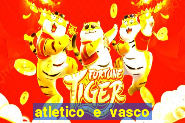 atletico e vasco onde assistir