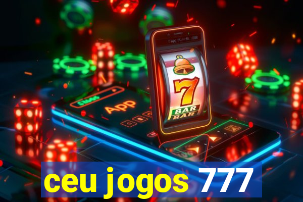 ceu jogos 777