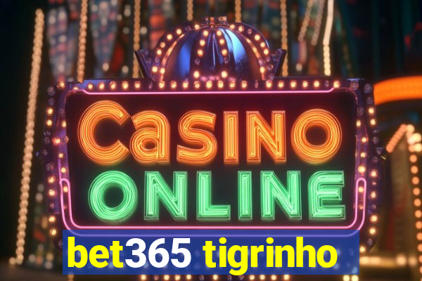 bet365 tigrinho