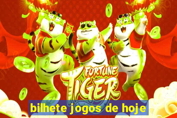 bilhete jogos de hoje