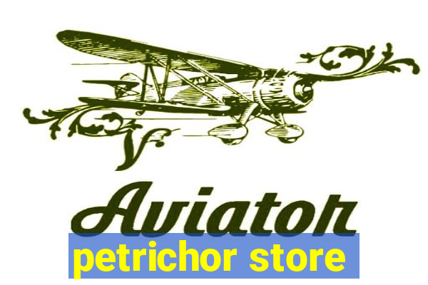 petrichor store