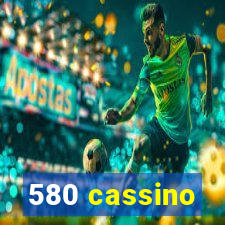 580 cassino