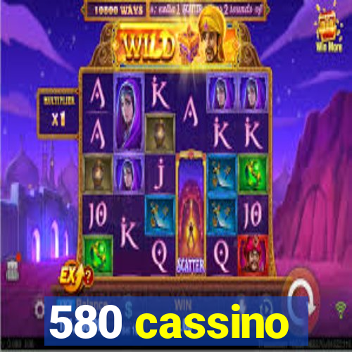 580 cassino