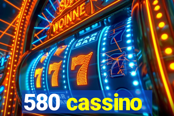 580 cassino