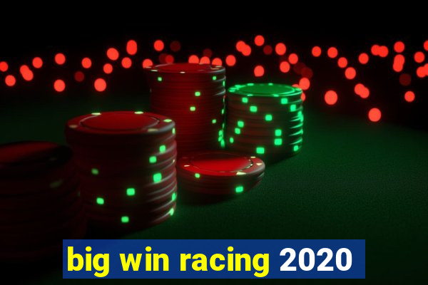 big win racing 2020