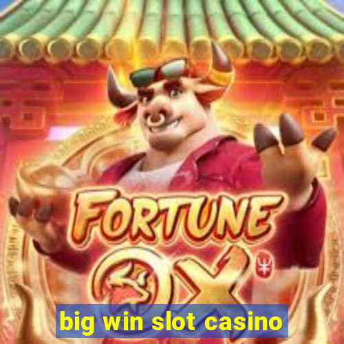 big win slot casino