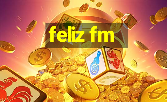 feliz fm