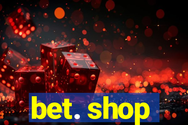 bet. shop