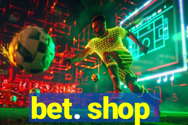 bet. shop