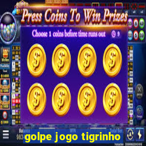 golpe jogo tigrinho